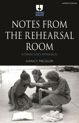 Note dalla sala prove: Il processo di un regista - Notes from the Rehearsal Room: A Director's Process