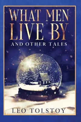 Ciò che gli uomini vivono e altri racconti - What Men Live By and Other Tales