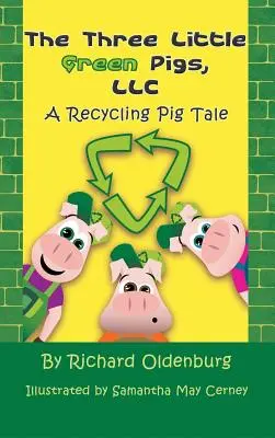 I tre porcellini verdi, LLC: Una storia di maiali riciclatori - The Three Little Green Pigs, LLC: A Recycling Pig Tale