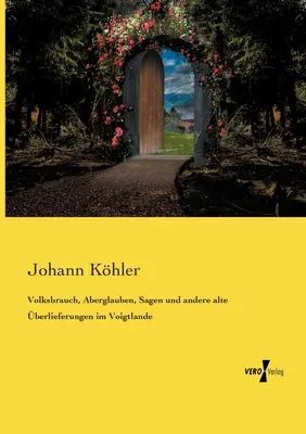 Volksbrauch, Aberglauben, Sagen e altre alte berlieferungen in Voigtlande - Volksbrauch, Aberglauben, Sagen und andere alte berlieferungen im Voigtlande