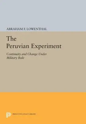 L'esperimento peruviano: Continuità e cambiamento sotto il governo militare - The Peruvian Experiment: Continuity and Change Under Military Rule