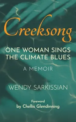 Creeksong: Una donna canta il blues del clima - Un libro di memorie - Creeksong: One Woman Sings the Climate Blues - A Memoir