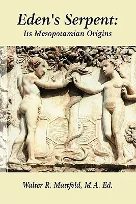 Il serpente dell'Eden: Le sue origini mesopotamiche - Eden's Serpent: It's Mesopotamian Origins