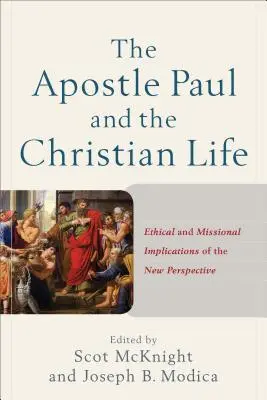 L'apostolo Paolo e la vita cristiana: Implicazioni etiche e missionarie della nuova prospettiva - The Apostle Paul and the Christian Life: Ethical and Missional Implications of the New Perspective