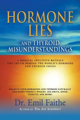 Bugie sugli ormoni e malintesi sulla tiroide: Un medico intuitivo svela la verità dietro la crisi mondiale degli ormoni e della tiroide - Hormone Lies and Thyroid Misunderstandings: A Medical Intuitive Reveals the Truth Behind the World's Hormone and Thyroid Crisis