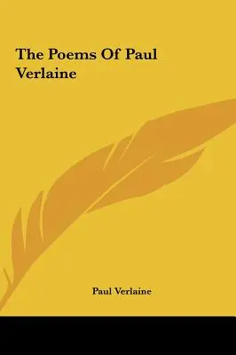Le poesie di Paul Verlaine - The Poems Of Paul Verlaine