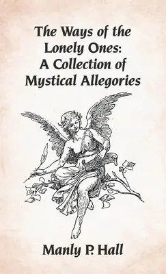 Le vie dei solitari: Una raccolta di allegorie mistiche con copertina rigida - Ways of the Lonely Ones: A Collection of Mystical Allegories Hardcover