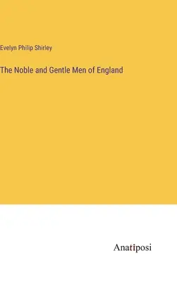 Gli uomini nobili e gentili d'Inghilterra - The Noble and Gentle Men of England