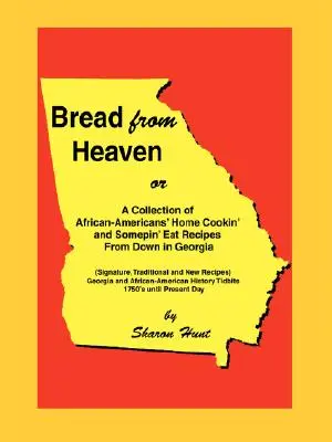 Pane dal cielo: Or A Collection of African-Americans' Home Cookin' and Somepin' Eat Recipes from Down in Georgia (Una raccolta di ricette afro-americane per cucinare in casa e mangiare qualcosa in Georgia). - Bread From Heaven: Or A Collection of African-Americans' Home Cookin' and Somepin' Eat Recipes from Down in Georgia
