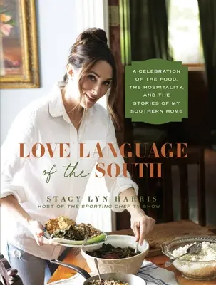 Il linguaggio d'amore del Sud: Una celebrazione del cibo, dell'ospitalità e delle storie della mia casa del Sud - Love Language of the South: A Celebration of the Food, the Hospitality, and the Stories of My Southern Home