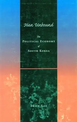 Han Unbound: L'economia politica della Corea del Sud - Han Unbound: The Political Economy of South Korea