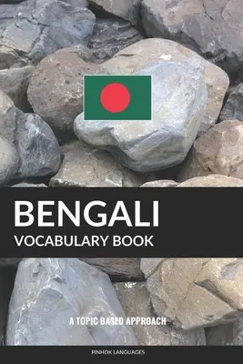 Libro di vocabolario bengalese: Un approccio tematico - Bengali Vocabulary Book: A Topic Based Approach