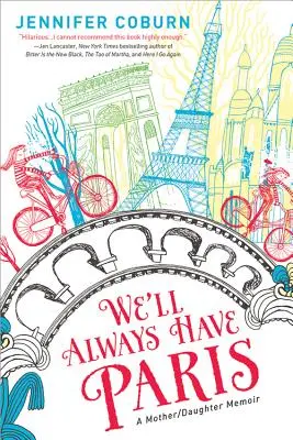 Avremo sempre Parigi: Memorie di una madre e di una figlia - We'll Always Have Paris: A Mother/Daughter Memoir