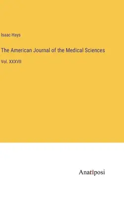 Il Giornale Americano delle Scienze Mediche: Vol. XXXVII - The American Journal of the Medical Sciences: Vol. XXXVII