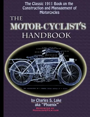 Il manuale del motociclista La classica guida del 1911 alla costruzione e alla gestione delle motociclette - The Motor Cyclist's Handbook The Classic 1911 Guide to the Construction and Management of Motorcycles