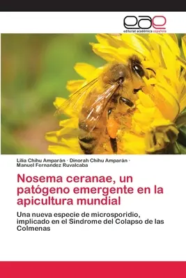 Nosema ceranae, un patogeno emergente nell'apicoltura mondiale - Nosema ceranae, un patgeno emergente en la apicultura mundial