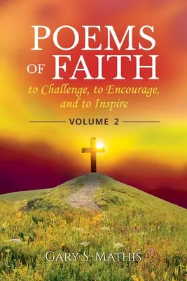 Poesie di fede per sfidare, incoraggiare e ispirare, volume 2 - Poems of Faith to Challenge, to Encourage, and to Inspire, Volume 2