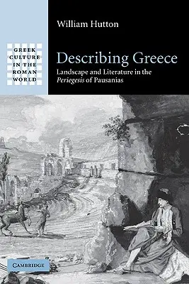 Descrivere la Grecia: Paesaggio e letteratura nella periegesi di Pausania - Describing Greece: Landscape and Literature in the Periegesis of Pausanias