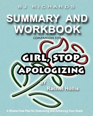 Compagno del libro di lavoro per la ragazza che smette di scusarsi di Rachel Hollis: un piano senza vergogna per abbracciare e raggiungere i propri obiettivi - Workbook Companion For Girl Stop Apologizing by Rachel Hollis: A Shame-Free Plan for Embracing and Achieving Your Goals