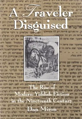 Un viaggiatore travestito: L'ascesa della narrativa yiddish moderna nel XIX secolo - A Traveler Disguised: The Rise of Modern Yiddish Fiction in the Nineteenth Century