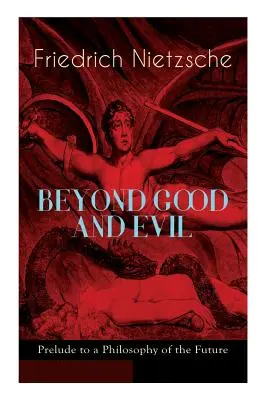 OLTRE IL BENE E IL MALE - Preludio a una filosofia del futuro: La critica della morale tradizionale e della filosofia del passato - BEYOND GOOD AND EVIL - Prelude to a Philosophy of the Future: The Critique of the Traditional Morality and the Philosophy of the Past