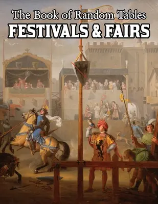Il libro delle tavole casuali: Festival e Fiere: Tabelle casuali D100 e D20 per giochi di ruolo da tavolo fantasy - The Book of Random Tables: Festivals & Fairs: D100 and D20 Random Tables for Fantasy Tabletop Role-Playing Games