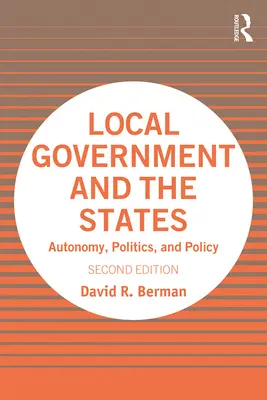 Il governo locale e gli Stati: Autonomia, politica e politica - Local Government and the States: Autonomy, Politics, and Policy