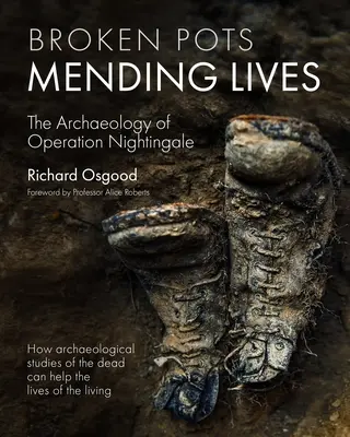 Pentole rotte, vite riparate: L'archeologia dell'operazione Nightingale - Broken Pots, Mending Lives: The Archaeology of Operation Nightingale