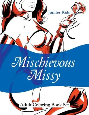 Missy la birichina: set di libri da colorare per adulti - Mischievous Missy: Adult Coloring Book Set