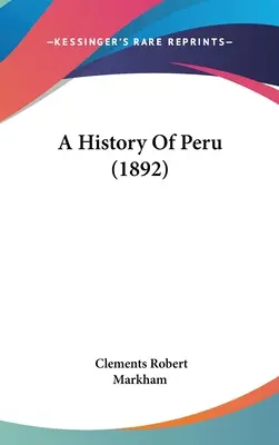 Storia del Perù (1892) - A History Of Peru (1892)