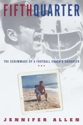 Fifth Quarter: La sceneggiata della figlia di un allenatore di football - Fifth Quarter: The Scrimmage of a Football Coach's Daughter