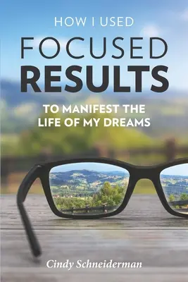 Come ho usato i risultati focalizzati per manifestare la vita dei miei sogni - How I Used Focused Results to Manifest the Life of My Dreams
