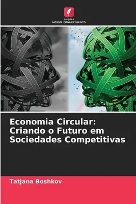 Economia circolare: Creare il futuro nelle società competitive - Economia Circular: Criando o Futuro em Sociedades Competitivas