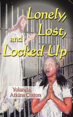 Solo, perso e rinchiuso - Lonely, Lost, and Locked Up