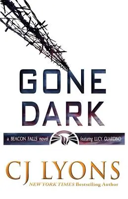 Gone Dark: un thriller di Beacon Falls con Lucy Guardino - Gone Dark: a Beacon Falls Thriller featuring Lucy Guardino