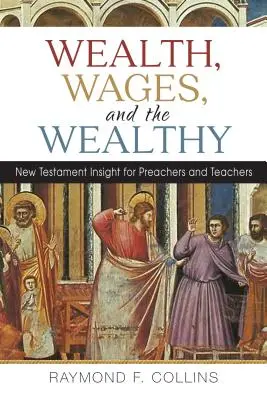 Ricchezza, salari e ricchi: Approfondimenti del Nuovo Testamento per predicatori e insegnanti - Wealth, Wages, and the Wealthy: New Testament Insight for Preachers and Teachers