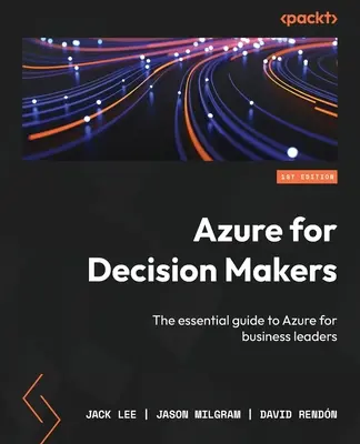 Azure per i decision maker: La guida essenziale ad Azure per i leader aziendali - Azure for Decision Makers: The essential guide to Azure for business leaders