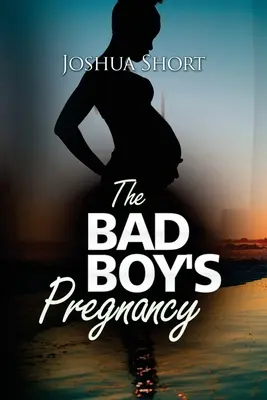 La gravidanza del cattivo ragazzo - The Bad Boy's Pregnancy