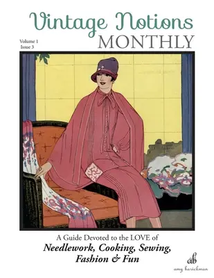 Vintage Notions Monthly - Numero 3: Una guida dedicata all'amore per il ricamo, la cucina, il cucito, la moda e il divertimento - Vintage Notions Monthly - Issue 3: A Guide Devoted to the Love of Needlework, Cooking, Sewing, Fashion & Fun
