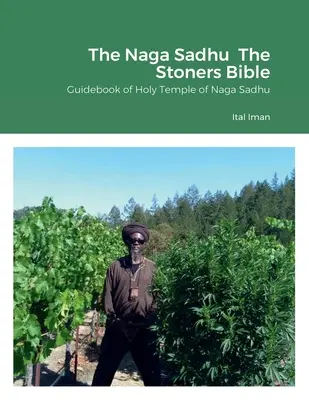 Il Naga Sadhu La Bibbia degli Stoners: Guida del Santo Tempio di Naga Sadhu - The Naga Sadhu The Stoners Bible: Guidebook of Holy Temple of Naga Sadhu