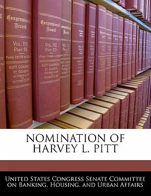 Nomina di Harvey L. Pitt - Nomination of Harvey L. Pitt