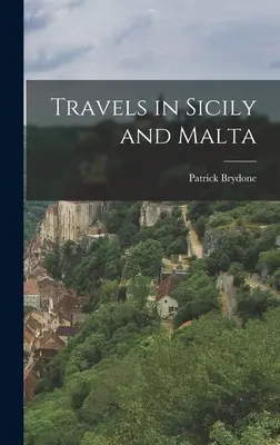 Viaggi in Sicilia e a Malta - Travels in Sicily and Malta