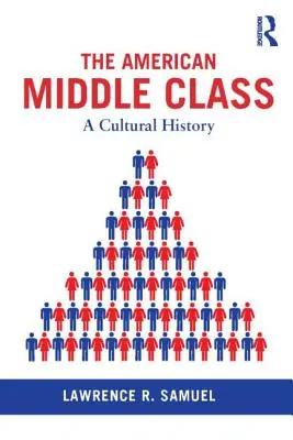 La classe media americana: Una storia culturale - The American Middle Class: A Cultural History