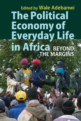 Economia politica della vita quotidiana in Africa: Oltre i margini - The Political Economy of Everyday Life in Africa: Beyond the Margins