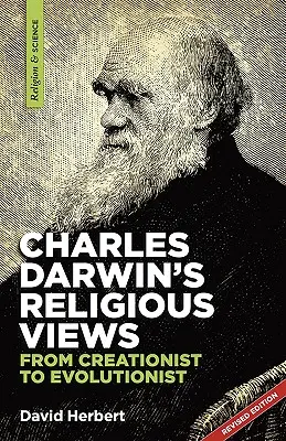 Le opinioni religiose di Charles Darwin: da creazionista a evoluzionista - Charles Darwin's religious views: from creationist to evolutionist