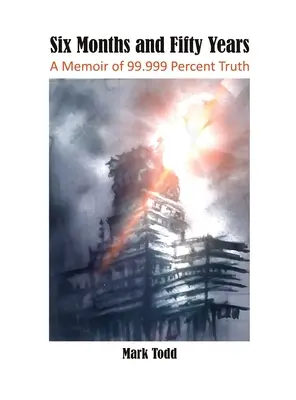Sei mesi e cinquant'anni: Un libro di memorie con il 99,999% di verità - Six Months and Fifty Years: A Memoir of 99.999 Percent Truth
