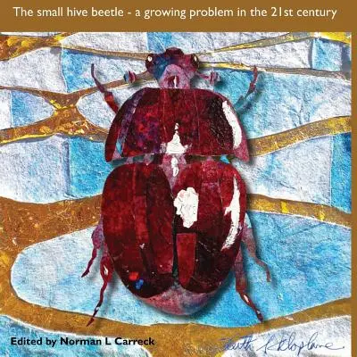 Il piccolo coleottero dell'alveare: un problema in crescita nel XXI secolo - The Small hive beetle: a growing problem in the 21st century