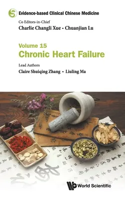 Medicina clinica cinese basata sulle evidenze - Volume 15: Insufficienza cardiaca cronica - Evidence-Based Clinical Chinese Medicine - Volume 15: Chronic Heart Failure