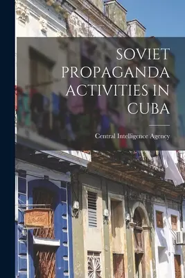 Attività di propaganda sovietica a Cuba - Soviet Propaganda Activities in Cuba