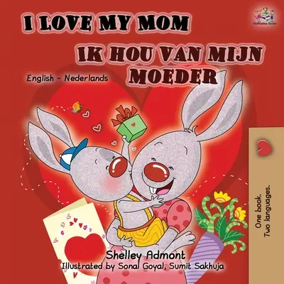 Amo la mia mamma Ik hou van mijn moeder: Libro bilingue inglese-olandese - I Love My Mom Ik hou van mijn moeder: English Dutch Bilingual Book